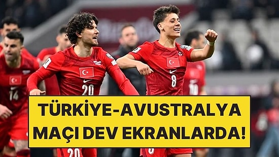 Türkiye-Avustralya Maçı İçin Dev Ekran Kurulacak Noktalar Belli Oldu