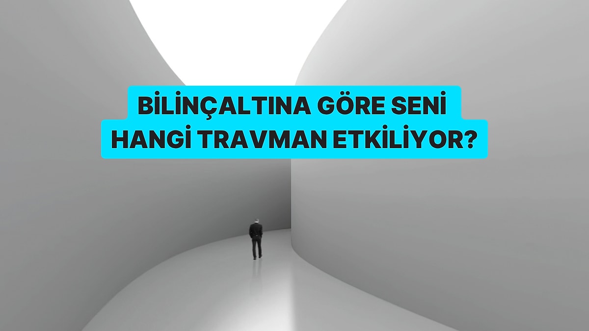 Bilinçaltına Göre Hangi Travman Seni Tetikliyor?