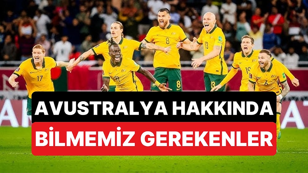 Dünya Kupası'ndaki İlk Rakibimiz Avustralya: Maç Öncesinde Bilmeniz Gerekenler