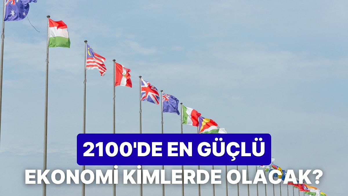 Yapay Zeka Sıralıyor: 2100’de Dünyanın En Güçlü 20 Ekonomisi Hangi Ülkeler Olacak?