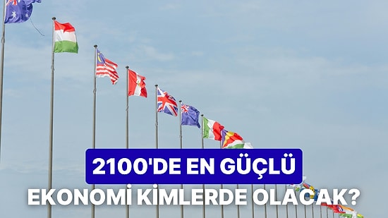 Yapay Zeka Sıralıyor: 2100’de Dünyanın En Güçlü 20 Ekonomisi Hangi Ülkeler Olacak?