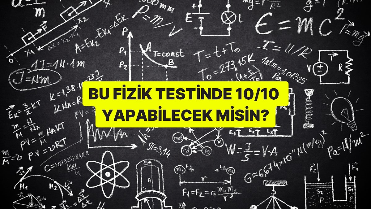Bu Fizik Testinde 10/10 Yapabilecek misin?