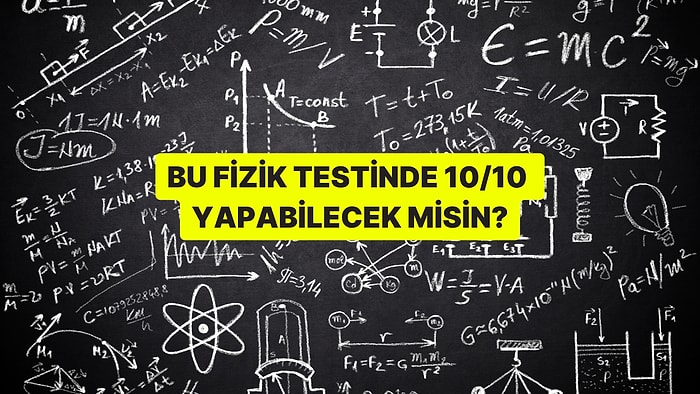 Bu Fizik Testinde 10/10 Yapabilecek misin?