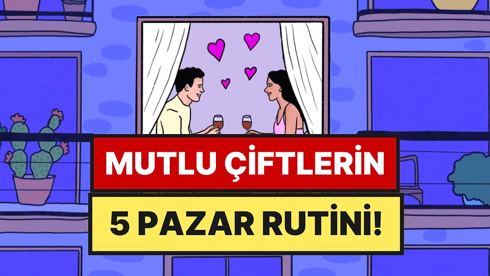 Psikologlara Göre En Mutlu Çiftlerin 5 Pazar Alışkanlığı