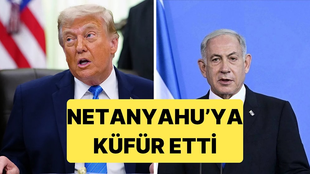 Telefonda Netanyahu'ya Fırça Atan Donald Trump'ın Netanyahu'ya Küfür Ettiği İddia Edildi