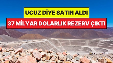 Ucuz Diye Satın Aldığı Madenden Servet Çıktı: Altında 37 Milyar Dolarlık Rezerv Yatıyormuş