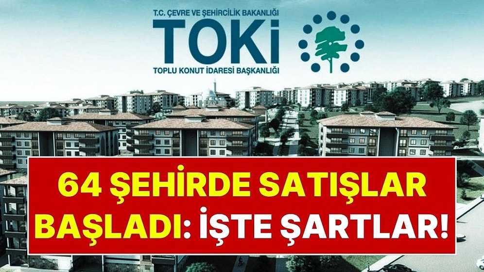 Kura Yok, İkamet Şartı Yok: TOKİ 64 İlde 20 Bin Konut Satışını Başlattı! TOKİ Evleri Başvuru Şartları Netleşti