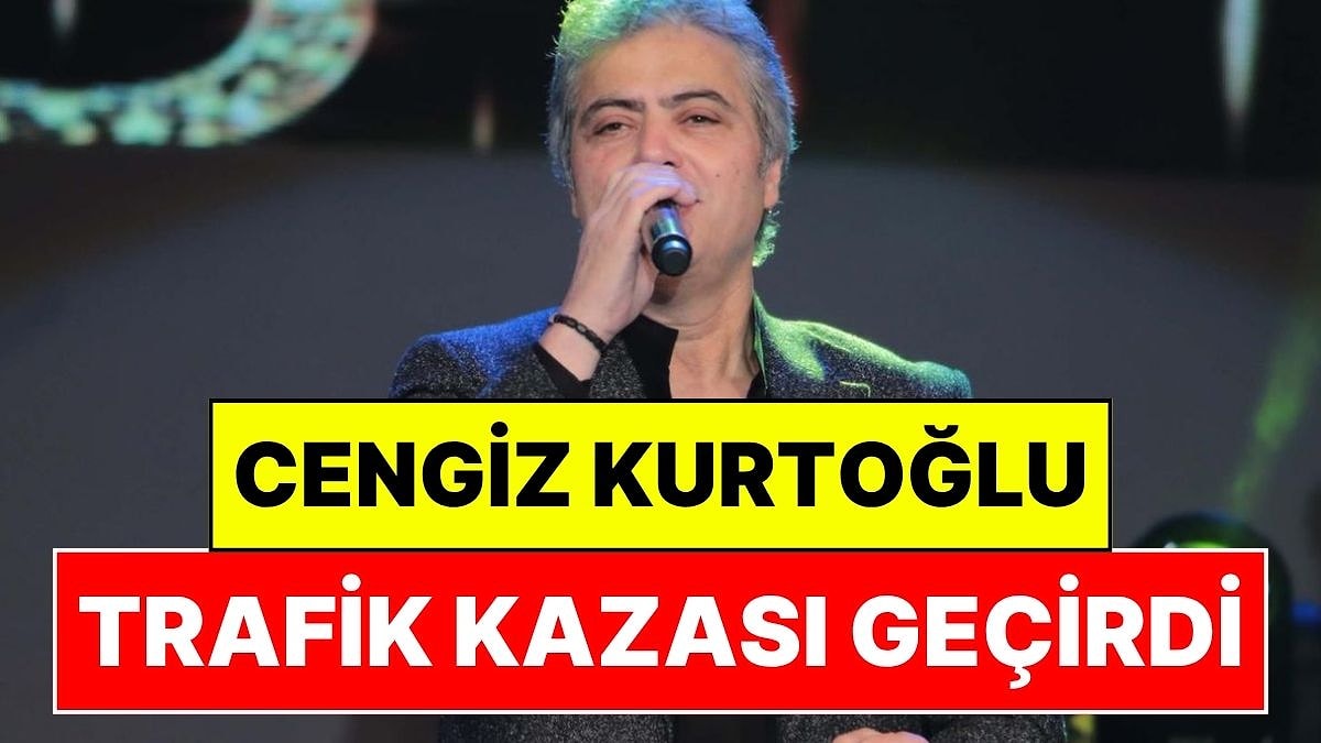 Konsere Giden Şarkıcı Cengiz Kurtoğlu Trafik Kazası Geçirdi: Konseri İptal Edildi, Son Durumu Belli Oldu