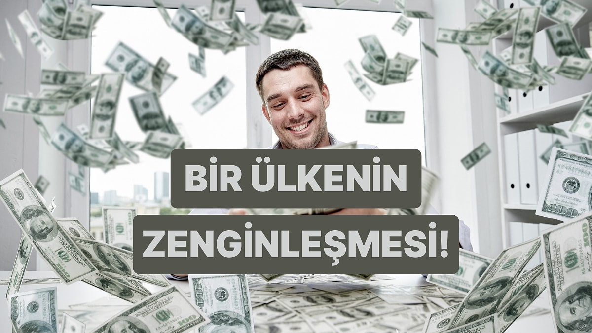 Bir Ülkenin Zenginleştiğini Gösteren 10 Önemli İşaret