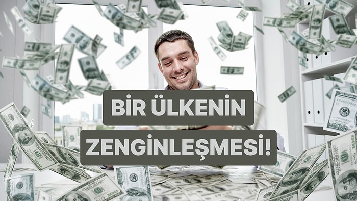 Bir Ülkenin Zenginleştiğini Gösteren 10 Önemli İşaret