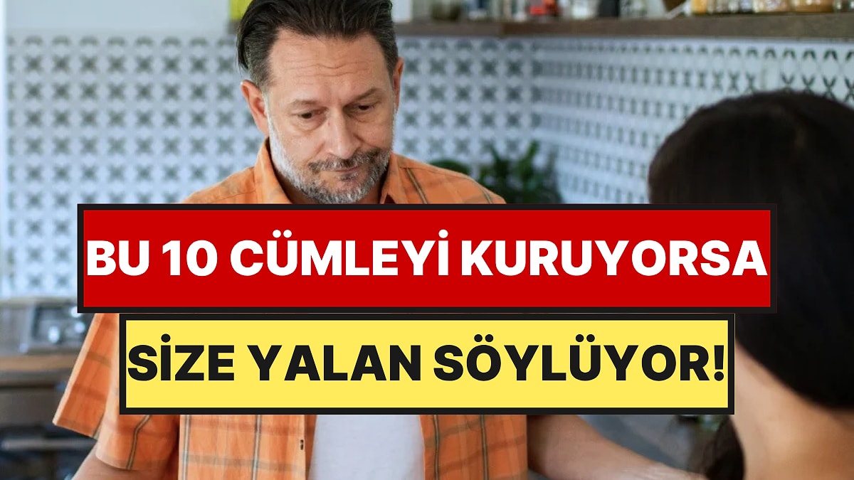 Kronik Yalancıların Kullandığı 10 Cümle Açıklandı