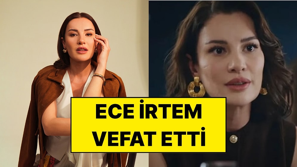 Kızılcık Şerbeti Oyuncusu Ece İrtem Hayatını Kaybetti