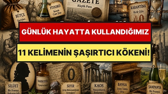 Genel Kültürünüzü Katlayacak: Günlük Hayatta Kullandığımız 11 Kelimenin Şaşırtıcı Kökeni