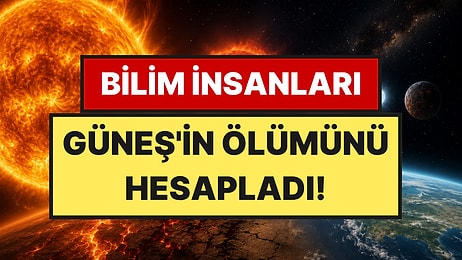 Güneş Bir Gün Sönecek mi? Asıl Tehlike Güneş'in Ölmesi Değilmiş