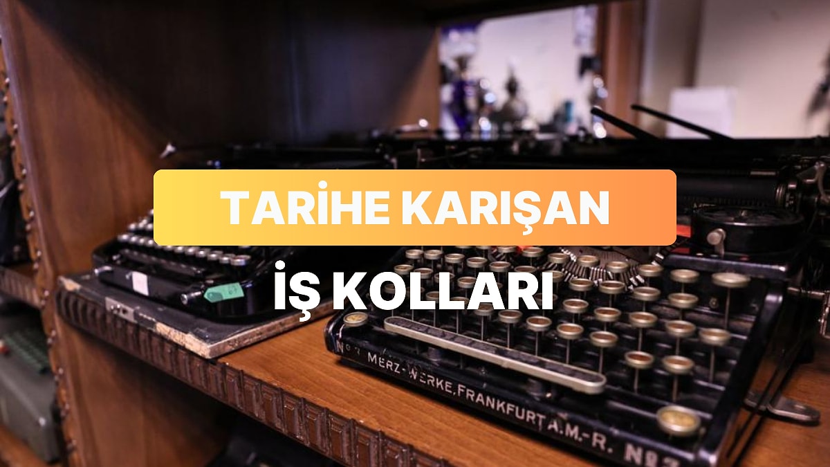 Bir Dönem Geleceğin Mesleği Sanılan Ama Tarihe Karışan 11 İş Kolu