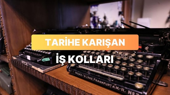 Bir Dönem Geleceğin Mesleği Sanılan Ama Tarihe Karışan 11 İş Kolu