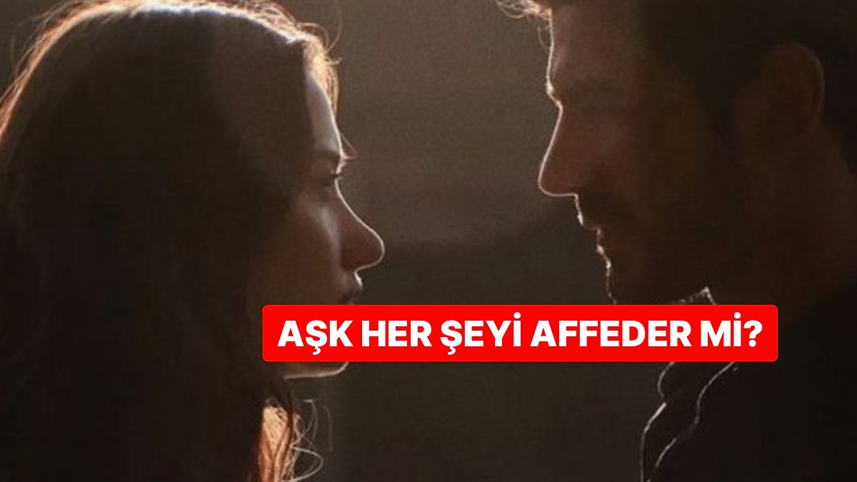 Aşk her hatayı gerçekten affeder mi?