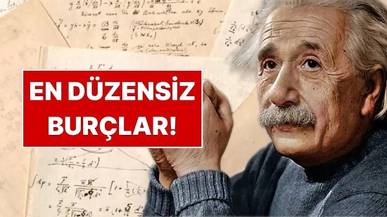 Astrolojiye Göre En Düzensiz 4 Burç!