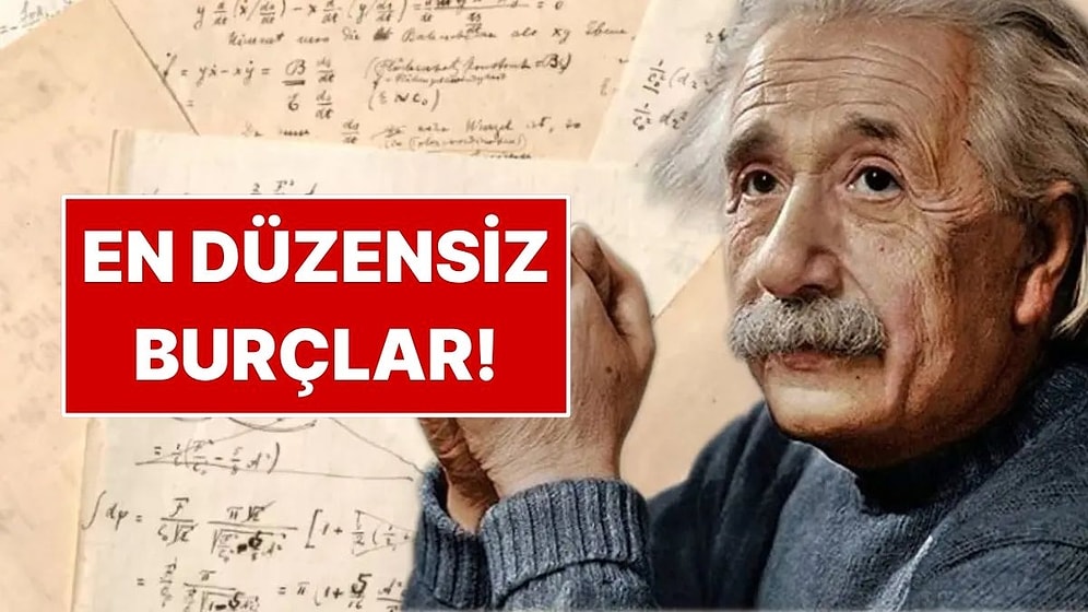 Astrolojiye Göre En Düzensiz 4 Burç!