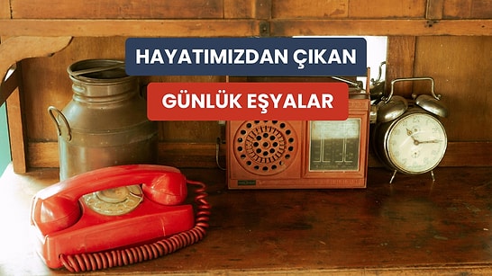 Bir Dönemin Vazgeçilmezi Olup Sessizce Hayatımızdan Çıkan 12 Ürün