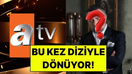 ATV’nin Yeni Dizisinin Adı Belli Oldu: Başrolünde Sürpriz Bir İsim Var