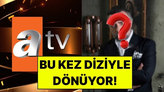 ATV’nin Yeni Dizisinin Adı Belli Oldu: Başrolünde Sürpriz Bir İsim Var
