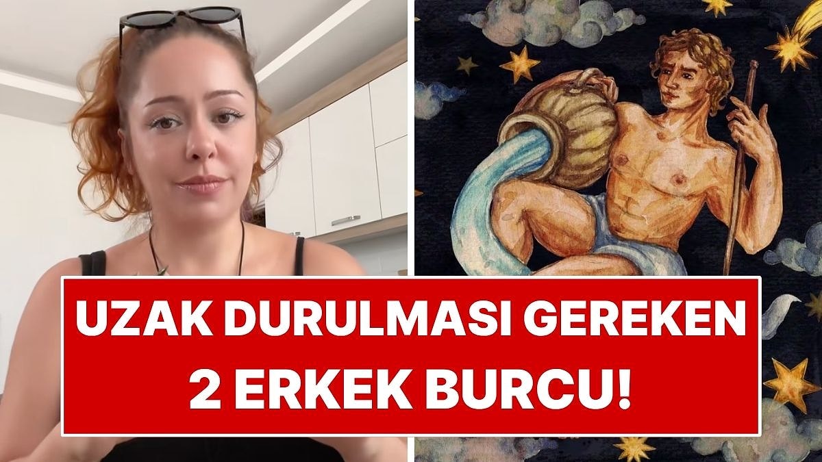 TikToker kadınları o iki burç için uyardı!