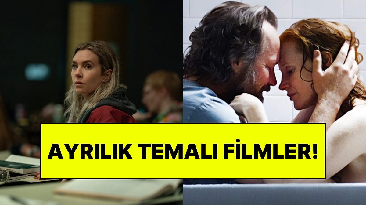 İzleyicilerden Tam Not Alan ve Ayrılığı En İyi İşleyen 15 Film Önerisi