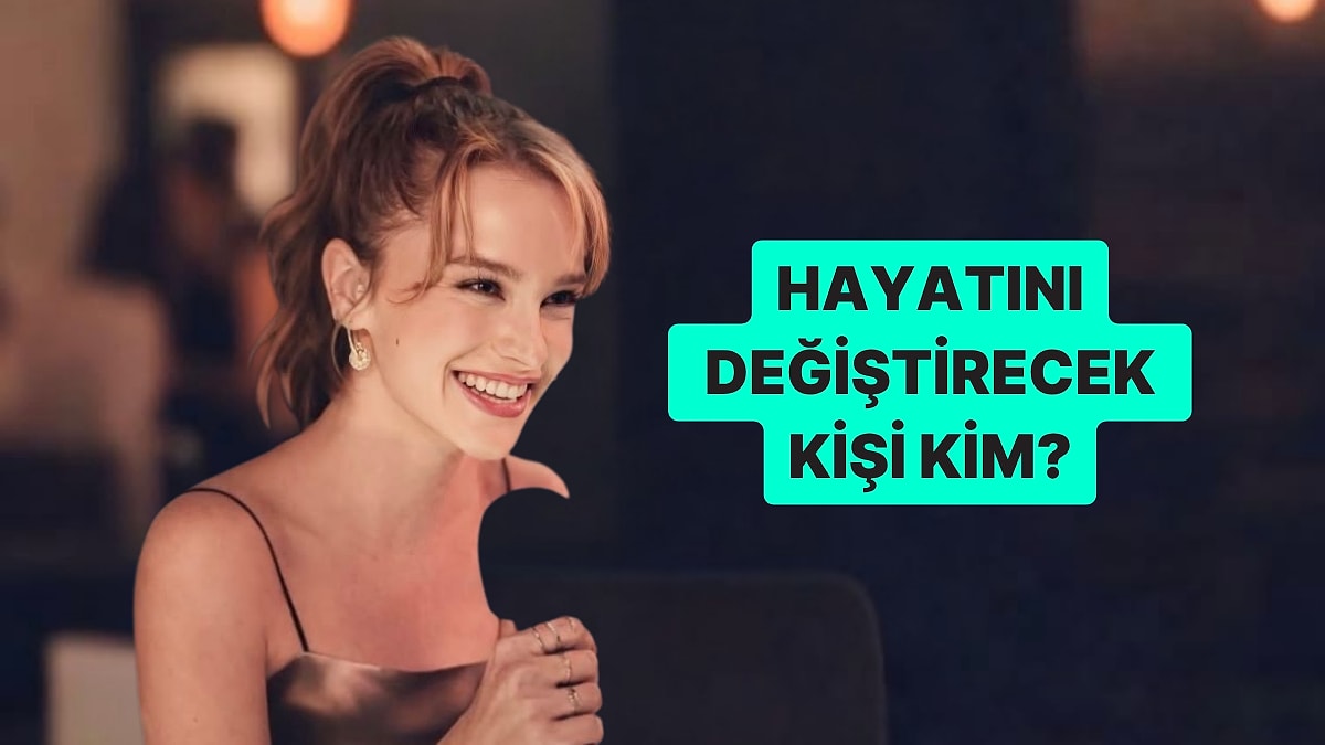 Kişilik Testi: Hayatını Değiştirecek Kişinin Baş Harfini Söylüyoruz!