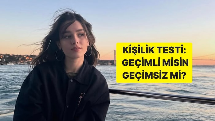 Kişilik Testi: Geçimli misin, Geçimsiz mi?