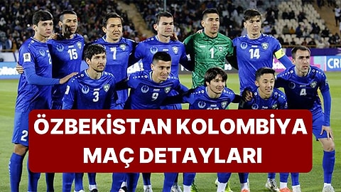 Özbekistan - Kolombiya Maçı Ne Zaman, Saat Kaçta? Hangi Kanalda Canlı ve Şifresiz İzlenir?