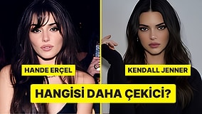 Anket: Hande Erçel mi Kendall Jenner mı?