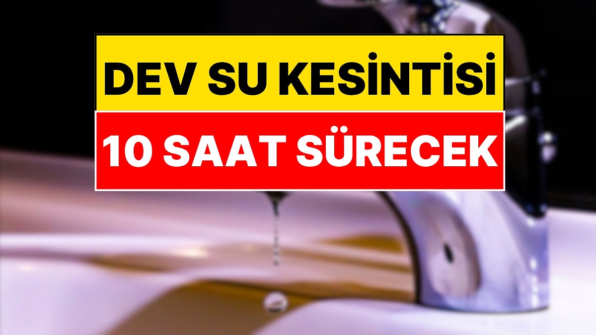 İstanbul'un 5 İlçesinde 10 Saat Su Kesilecek! İSKİ İlçe ve Mahalle Listesini Yayınladı