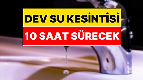 İstanbul'un 5 İlçesinde 10 Saat Su Kesilecek! İSKİ İlçe ve Mahalle Listesini Yayınladı