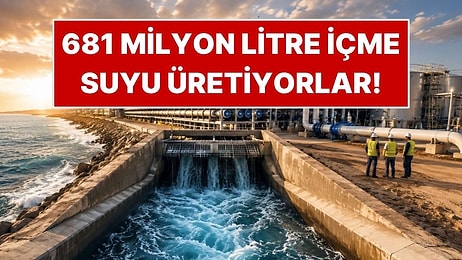 Deniz Suyunu Arıtıp Günde 681 Milyon Litre İçme Suyu Elde Ediyorlar