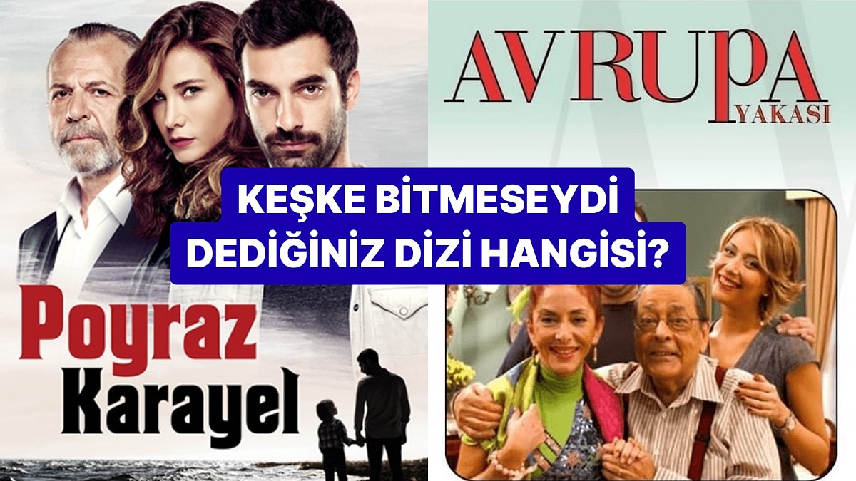 Anket: Keşke Bitmeseydi Dediğimiz Diziyi Seçiyoruz!