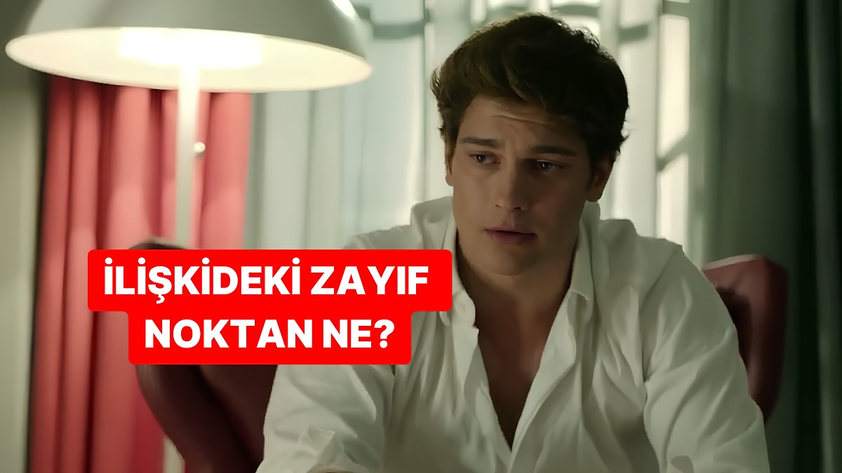 Bu Test Senin İlişkilerdeki Zayıf Noktanı Ortaya Çıkarıyor!