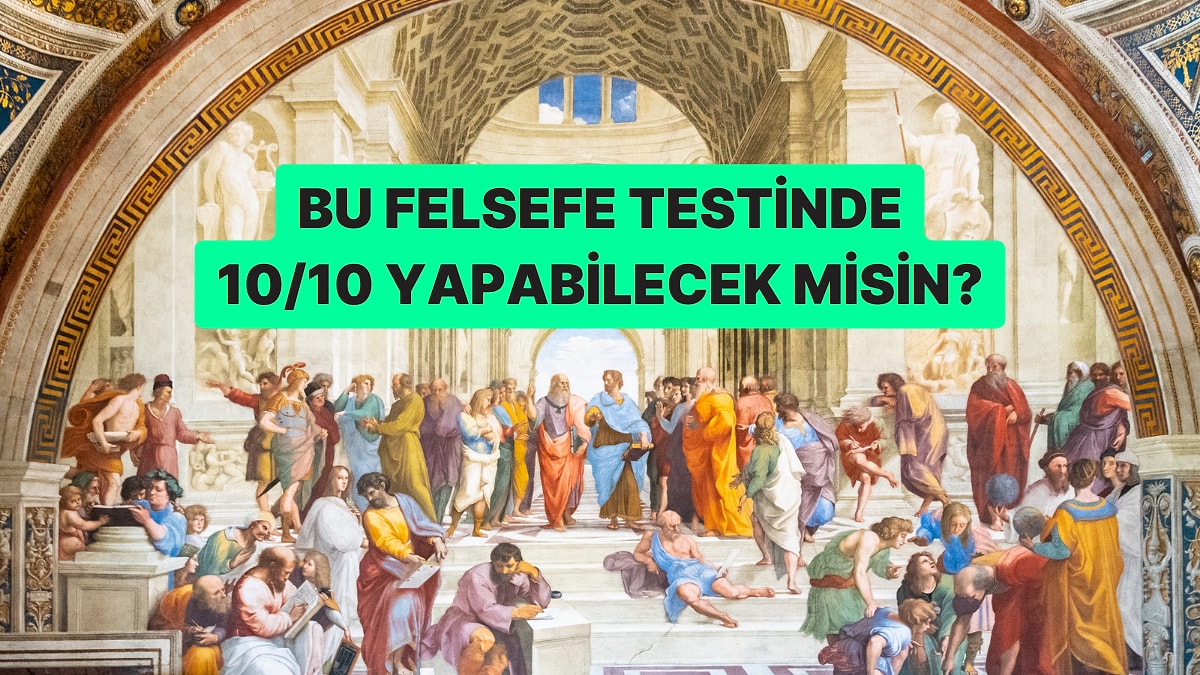 Bu Felsefe Testinde 10/10 Yapabilecek misin?