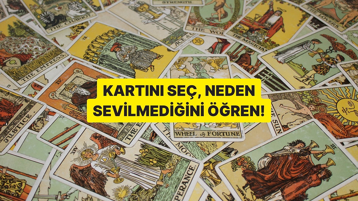 Kartını Seç, Neden Sevilmediğini Öğren!