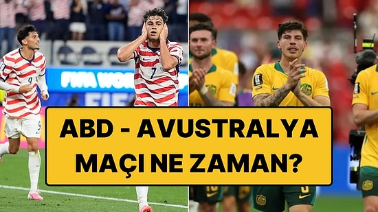 ABD - Avustralya Maçı Ne Zaman, Saat Kaçta? ABD - Avustralya Maçı Hangi Kanalda, Nereden İzlenir?