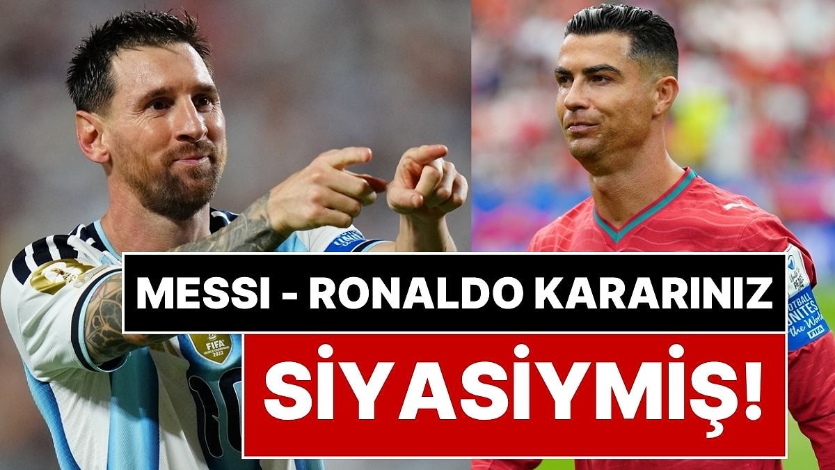 Bilim İnsanları Açıkladı: Messi mi Ronaldo mu Sorusuna Verdiğiniz Cevap Gizli Siyasi Görüşünüzü Ele Veriyor