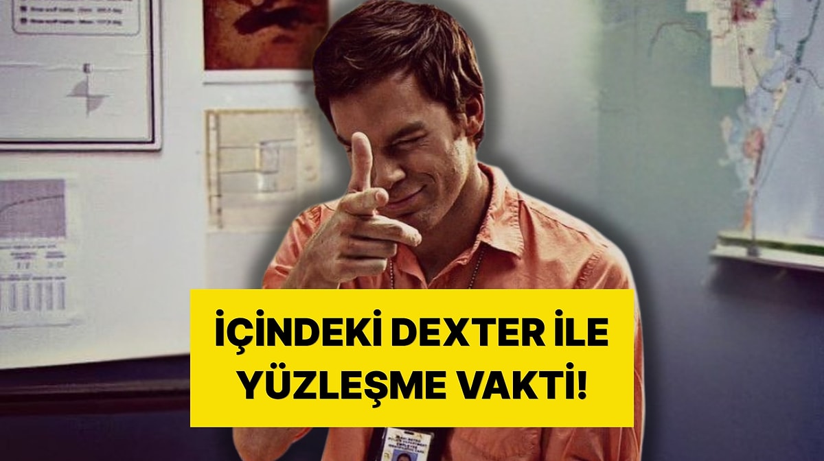 İçindeki Dexter ile Yüzleşme Vakti: Sosyopatlık Spektrumunun Neresindesin?