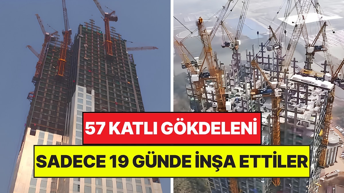 Dünyanın En Hızlı İnşaatı Oldu: 57 Katlı Gökdeleni Sadece 19 Günde İnşa Ettiler