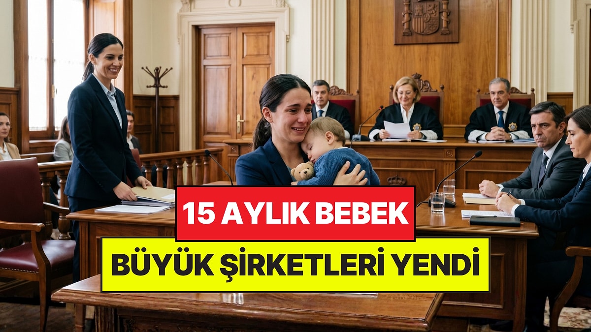 Adalet Yerini Buldu: 15 Aylık Bebek Büyük Şirketlere Karşı Mahkemeyi Kazandı