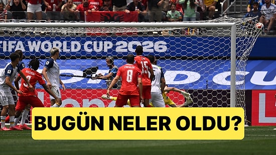 Kupa Günlüğü: Bugün Dünya Kupası'nda Neler Oldu?