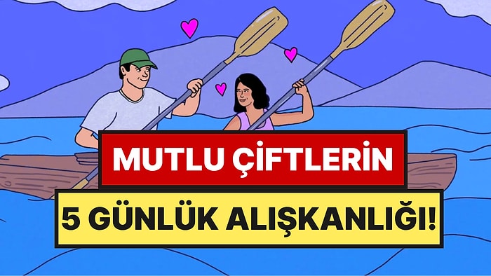 Psikologlara Göre Mutlu ve Güvenli İlişki Yaşayan Çiftlerin 5 Günlük Alışkanlığı