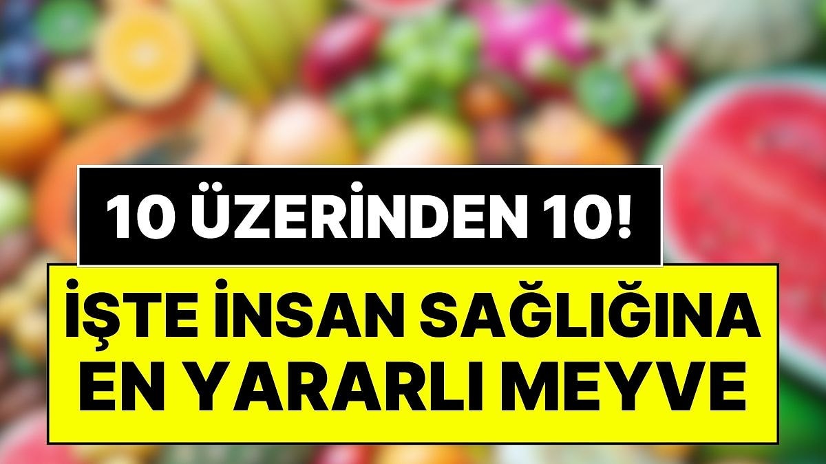 Ne Avokado, Ne Portakal Ne de Muz: Kalp ve Damar Uzmanı En Sağlıklı Meyveyi Açıkladı