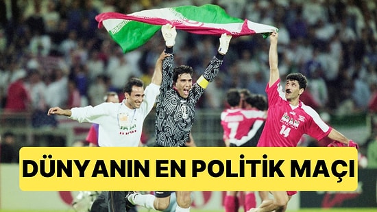 Fransa 98'den Dünyaya Hediye: Tarihin En Politik Maçı Olarak Tanımlanan ABD-İran Maçı