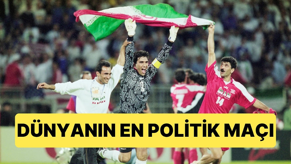 Fransa 98'den Dünyaya Hediye: Tarihin En Politik Maçı Olarak Tanımlanan ABD-İran Maçı