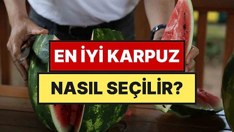 Karpuz Tokatlama Devri Bitti: En Tatlı Karpuzu Seçmenin Yeni Yöntemi Açıklandı